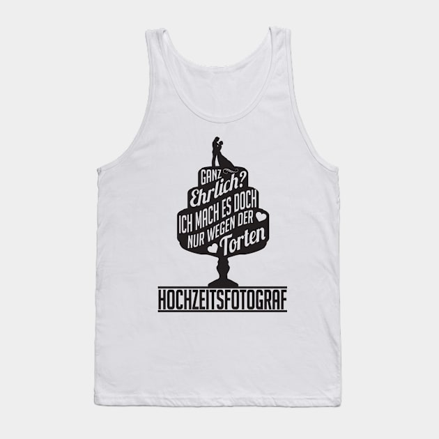 Ich mach es wegen der torten hochzeitsfotograf (2) Tank Top by nektarinchen